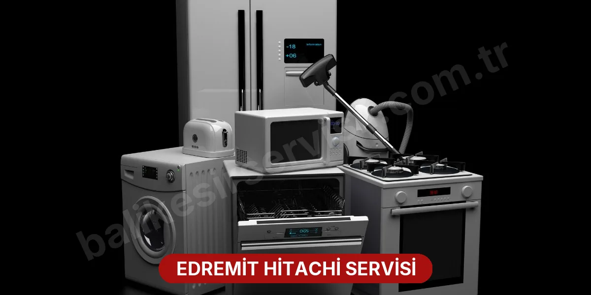 Edremit Hitachi Servisi