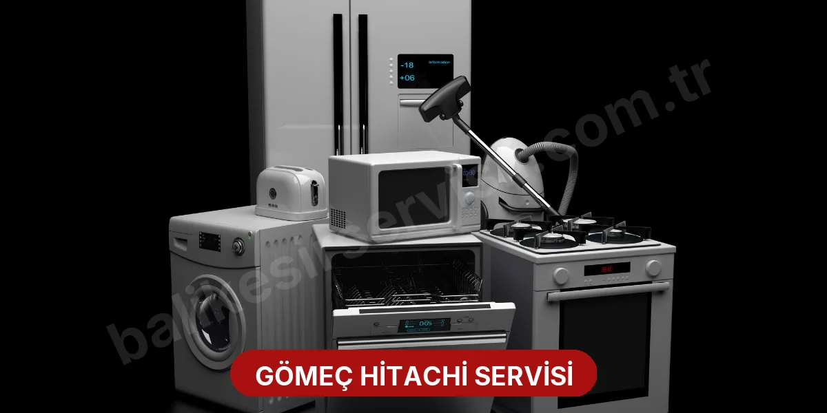 Gömeç Hitachi Servisi