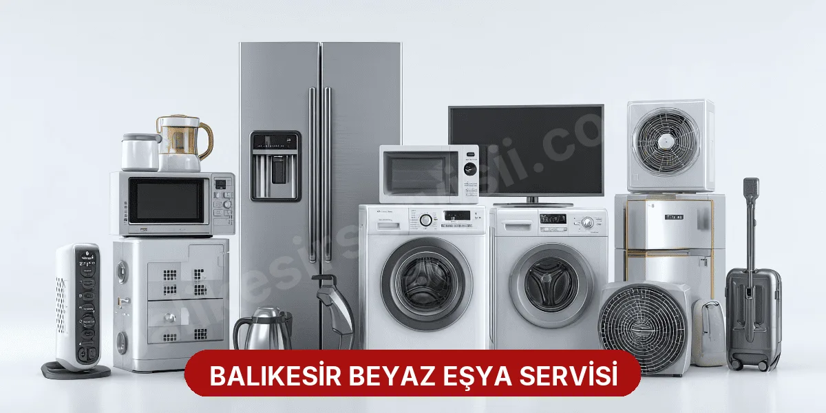 Anasayfa - Balıkesir Beyaz Eşya Servisi Tamir Bakım Onarım Hizmetleri