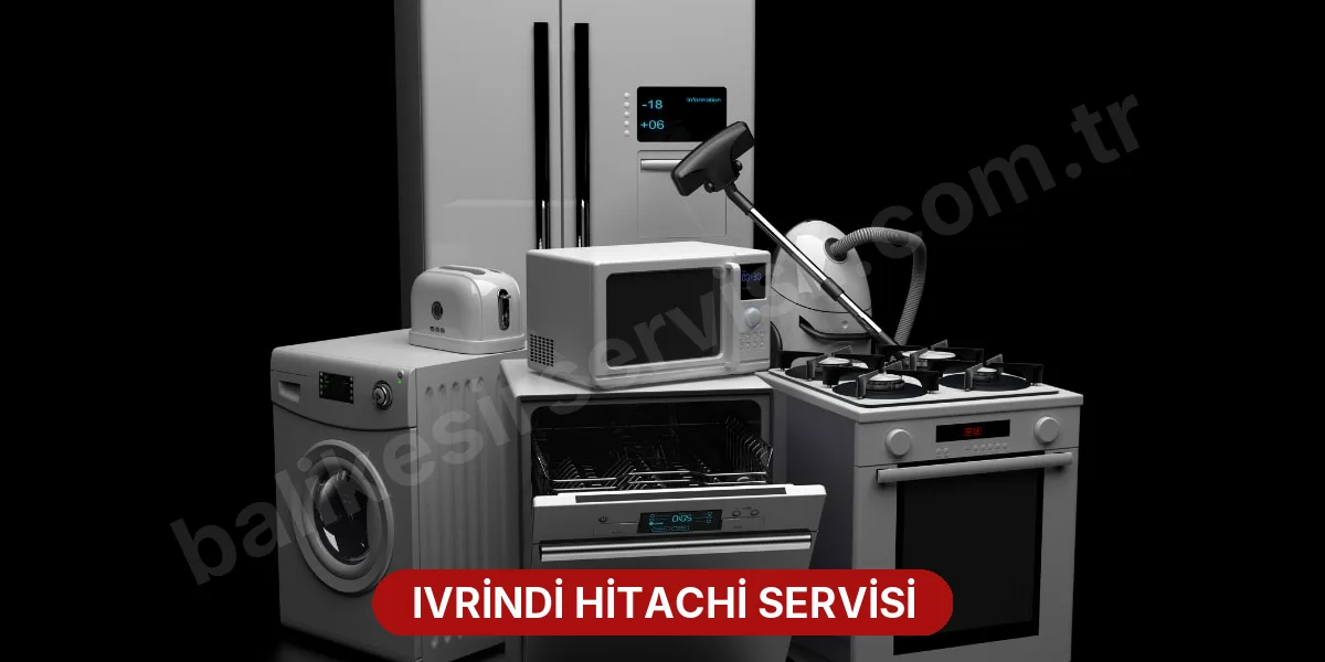 Ivrindi Hitachi Servisi