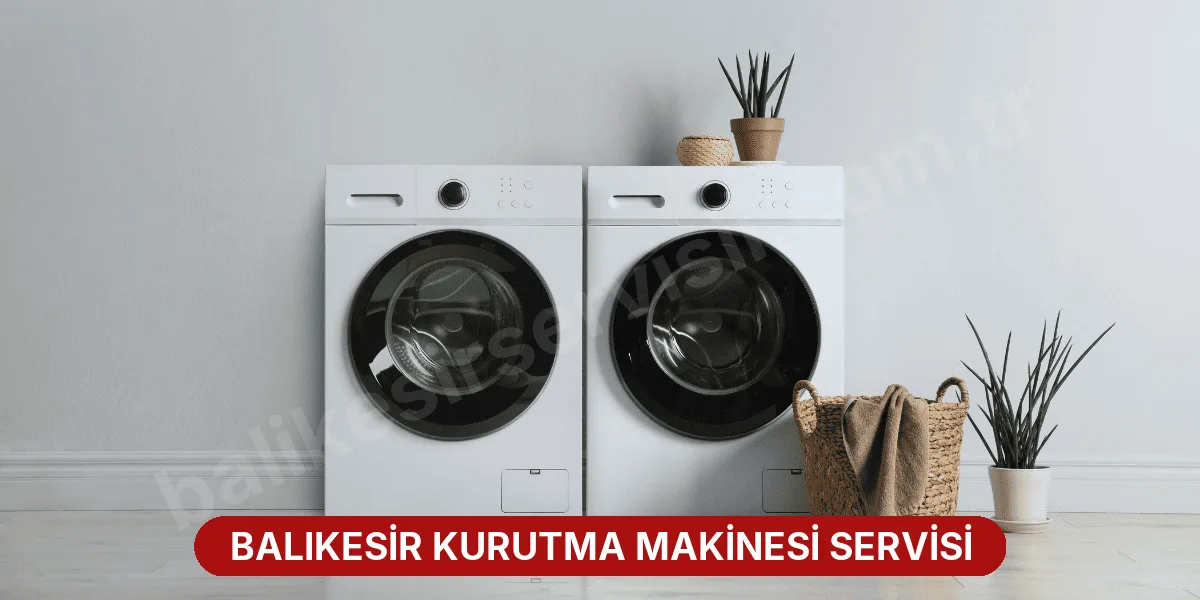 Balıkesir Kurutma Makinesi Servisi