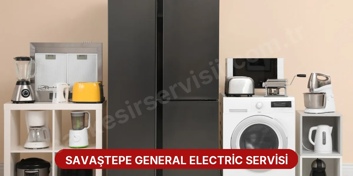 Savaştepe General Electric Servisi