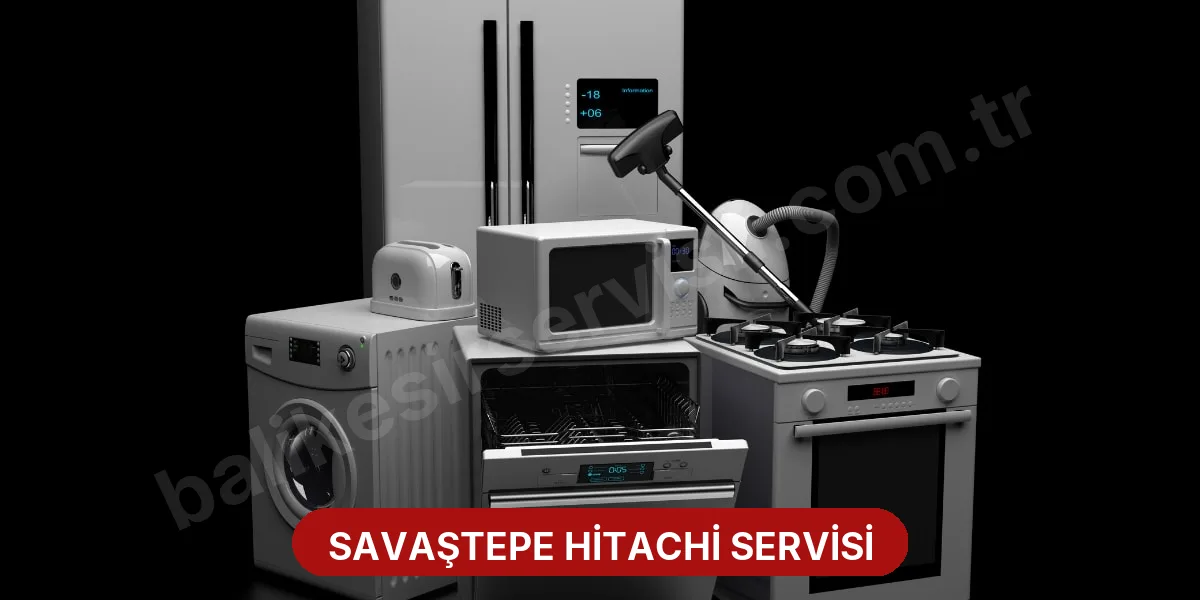 Savaştepe Hitachi Servisi